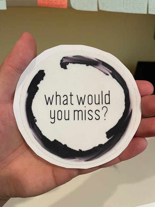 What Would You Miss Sticker